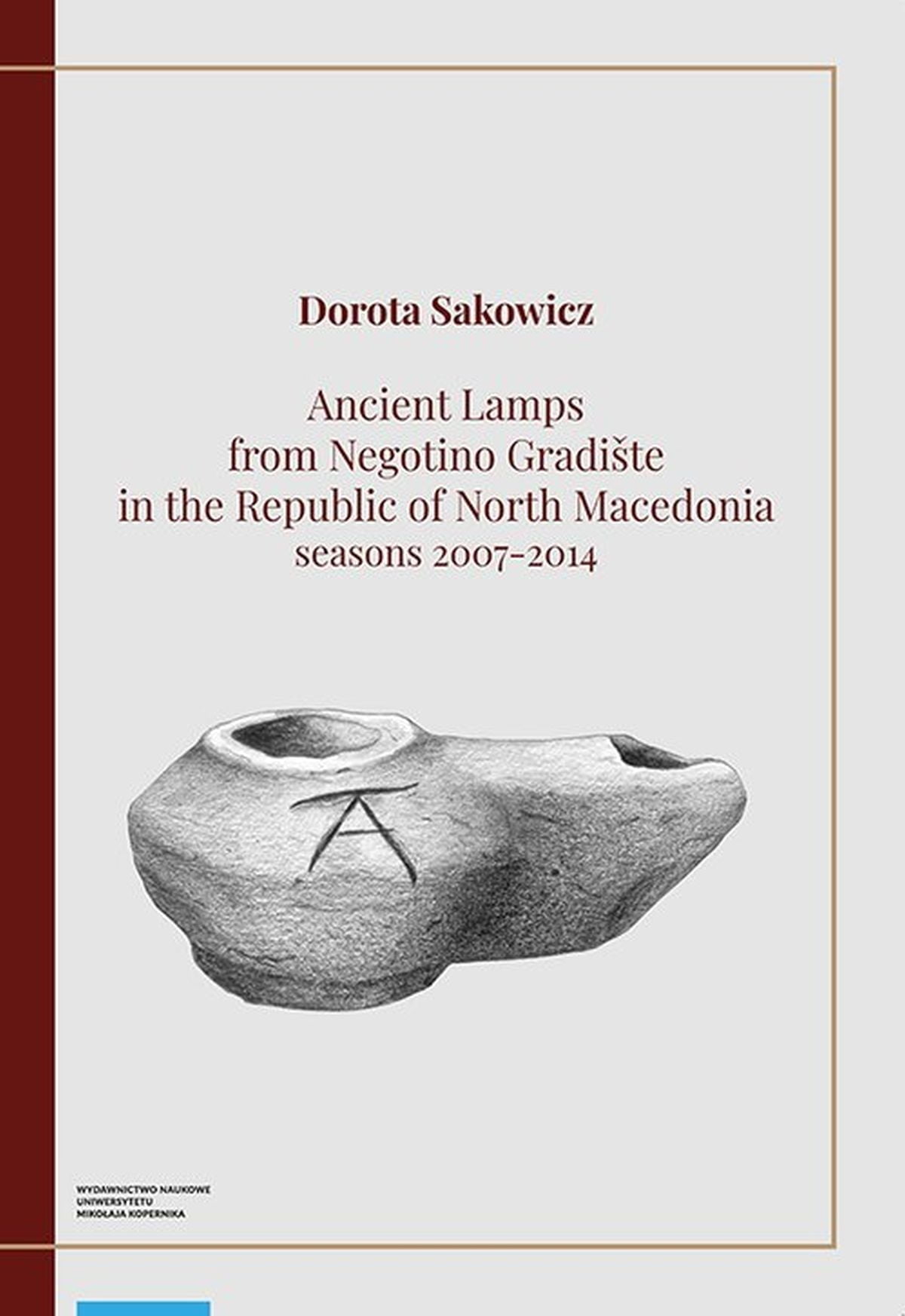 Dorota Sakowicz, Ancient Lamps from Negotino Gradište in the Republic of North Macedonia