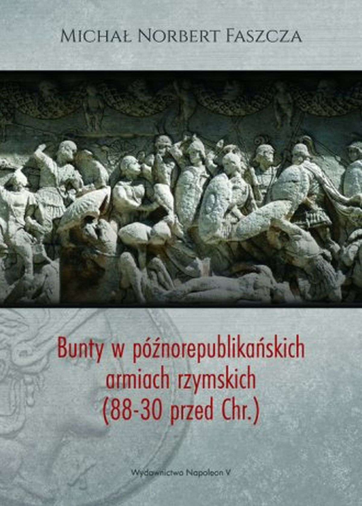 Michał N. Faszcza, Bunty w późnorepublikańskich armiach rzymskich (88-30 przed Chr.)