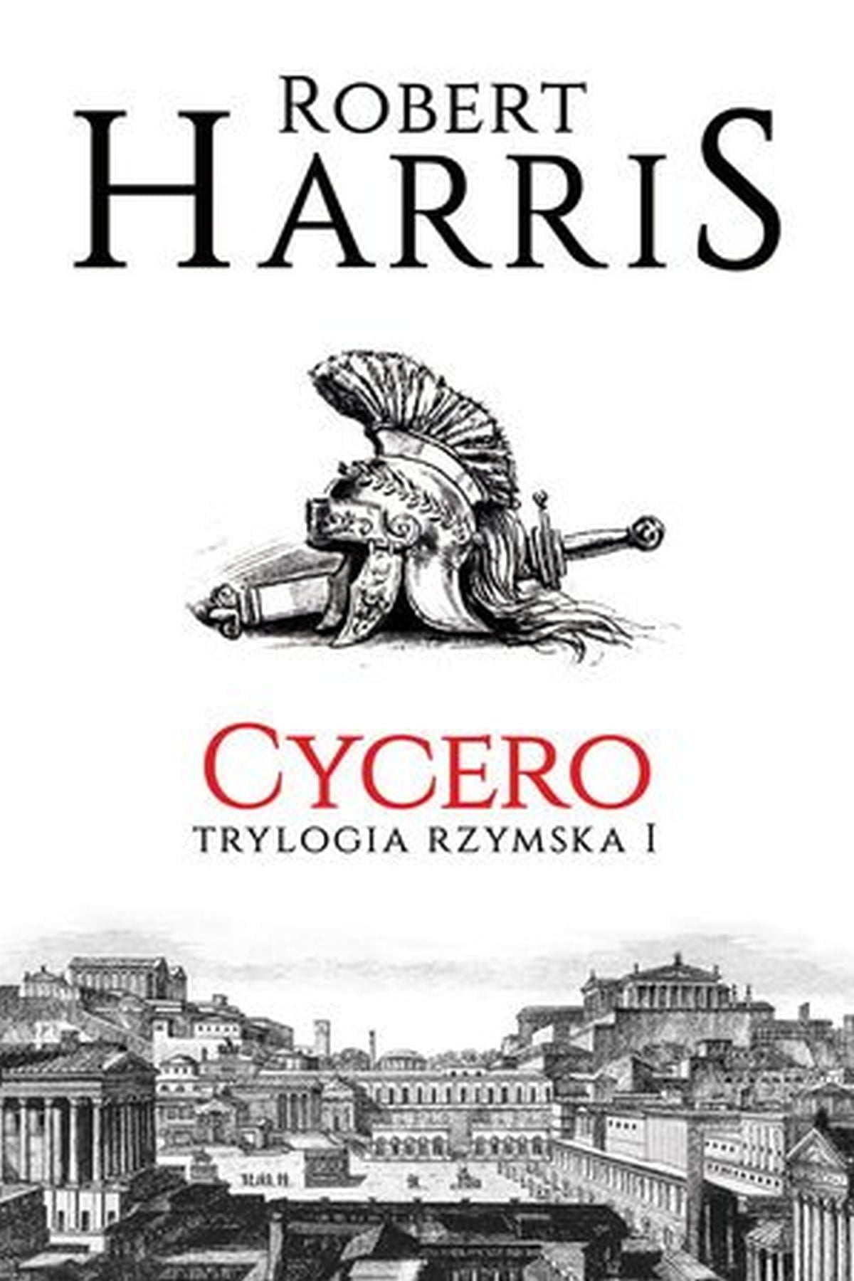 Cycero. Trylogia rzymska. Tom 1