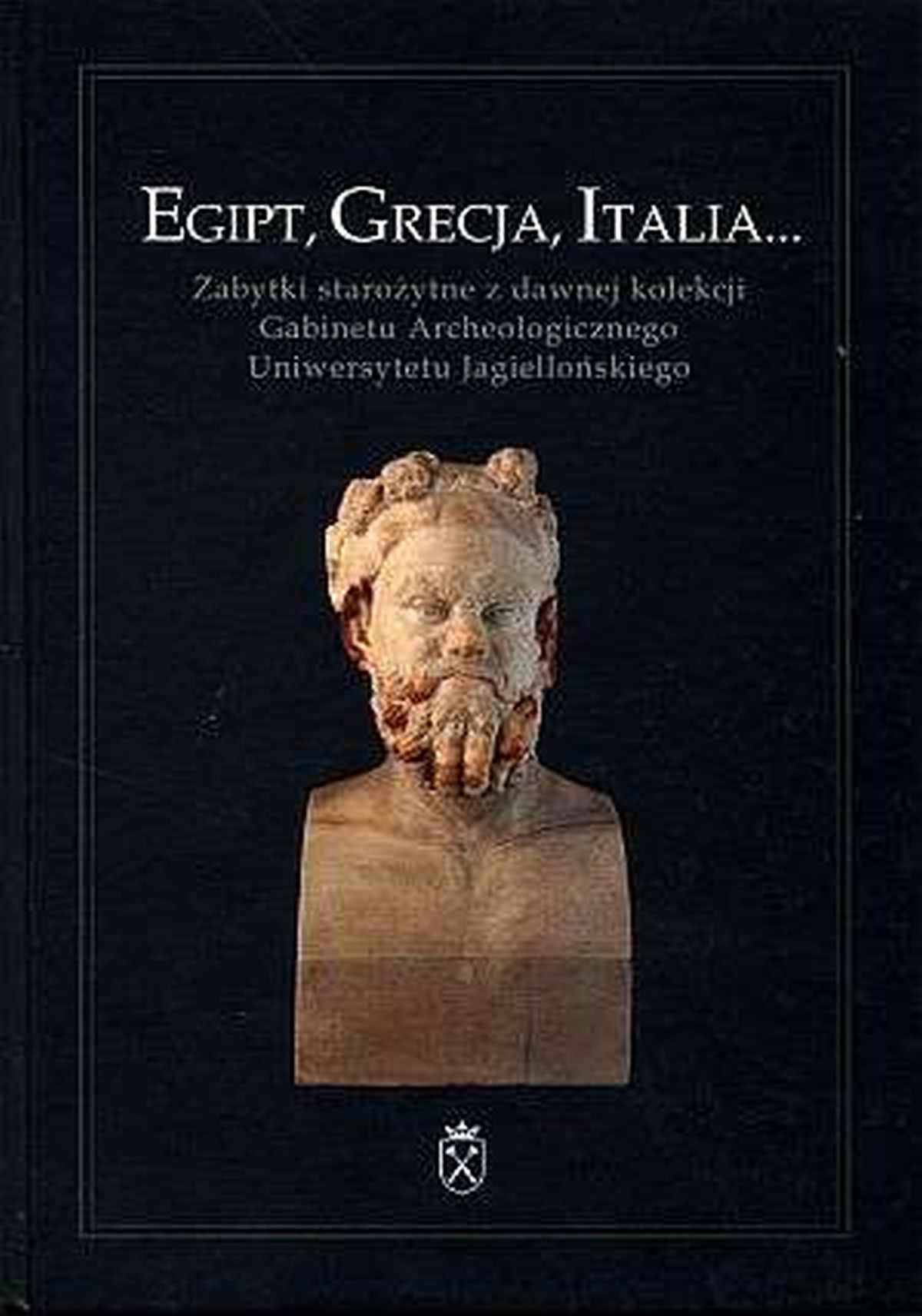 Egipt, Grecja, Italia... Zabytki starożytne z kolekcji IA UJ, pod redakcją Joachima Śliwy