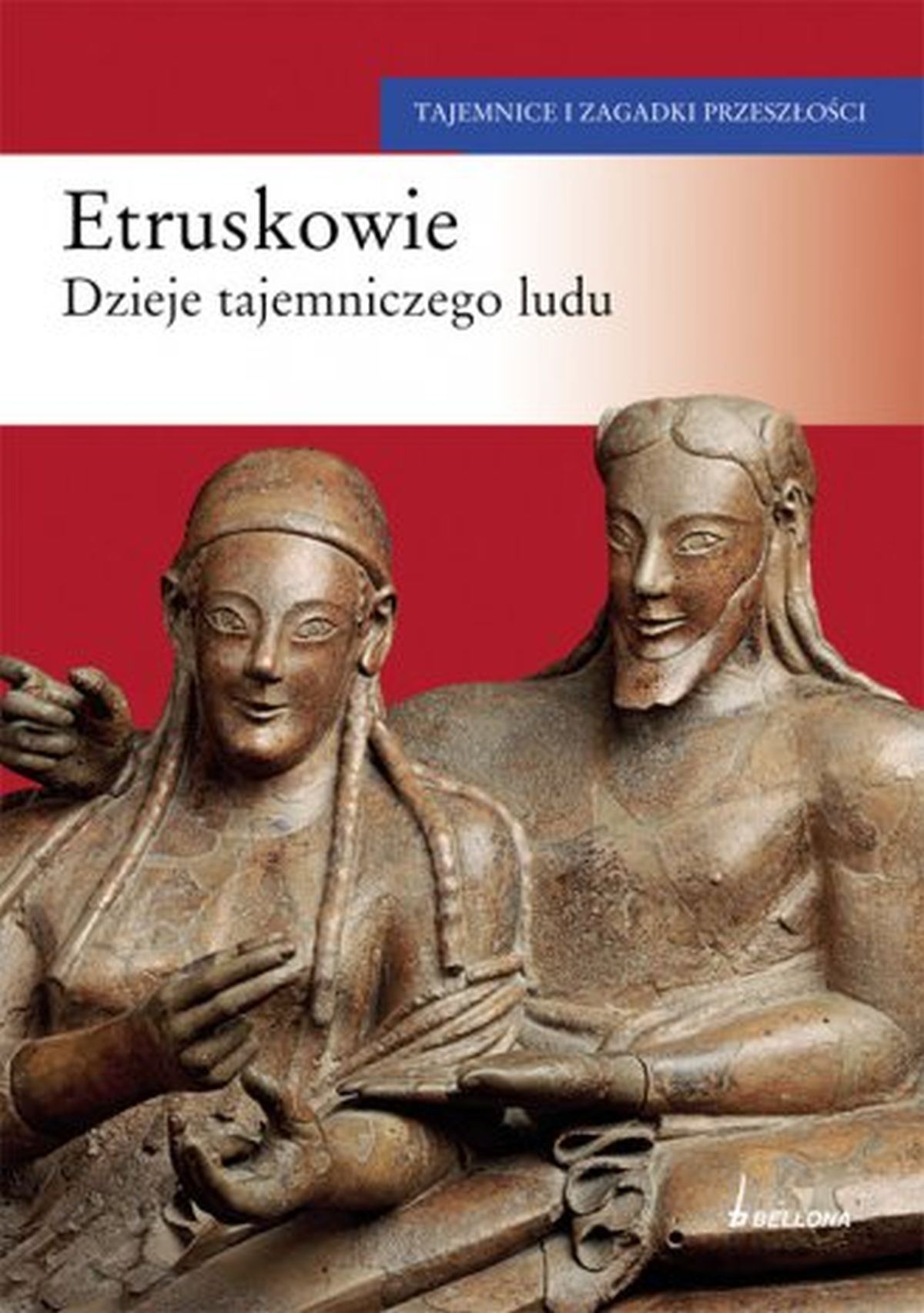 Etruskowie. Dzieje tajemniczego ludu