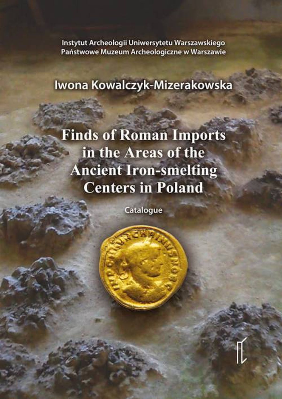 Finds of Roman Imports in the Areas of the Ancient Iron-smelting Centres in Poland. Catalogue (+ CD)