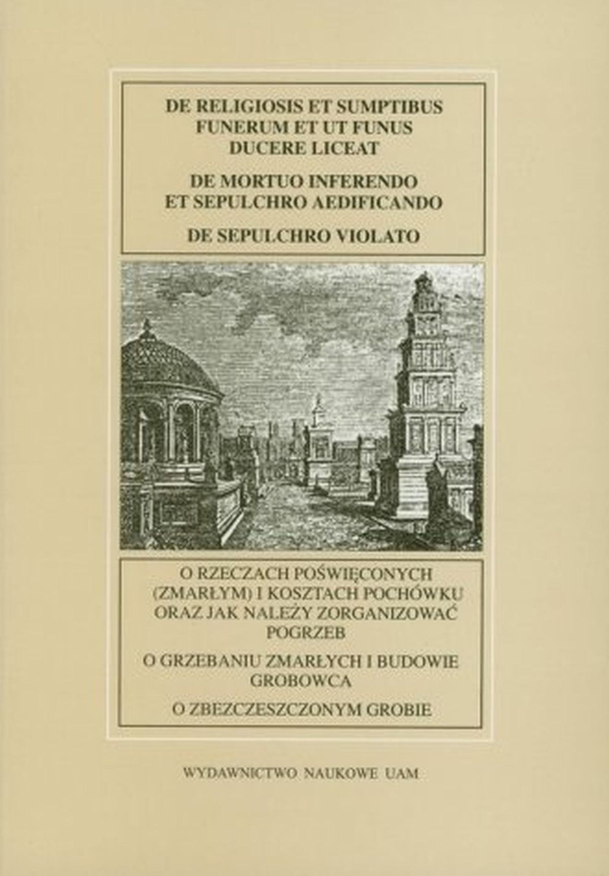 Fontes Historiae Antiquae XII. O rzeczach poświęconych (zmarłym) i kosztach pochówku oraz jak należy zorganizować pogrzeb. O grzebaniu zmarłych i budowie grobowca. O zbeszczeszczonym grobie