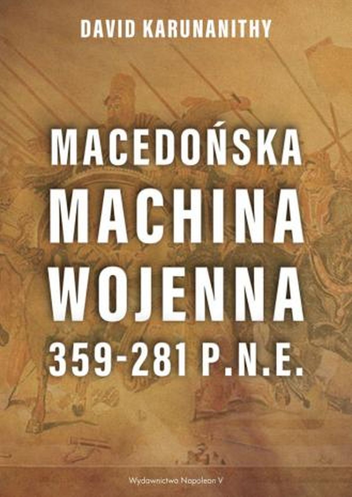 David Karunanithy, Macedońska machina wojenna 359-281 p.n.e.