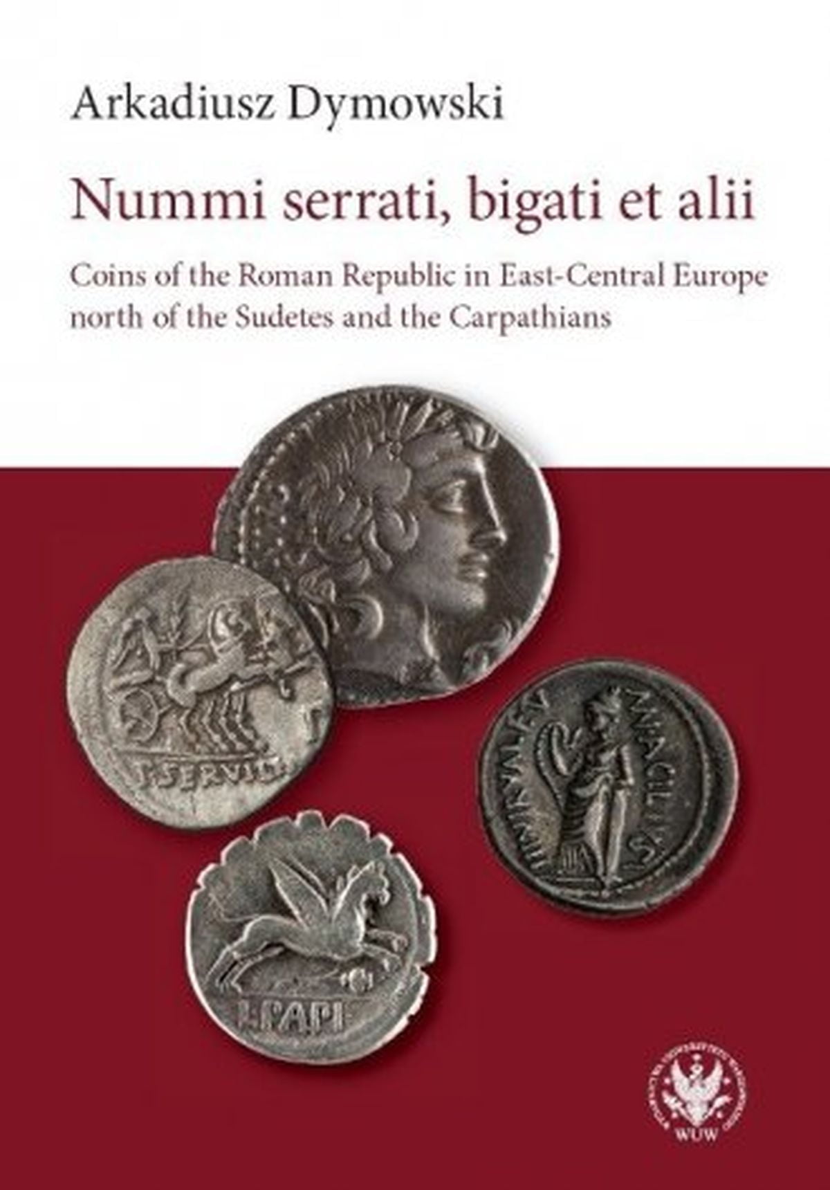 Nummi serrati, bigati et alii. Coins of the Roman Republic in East-Central Europe