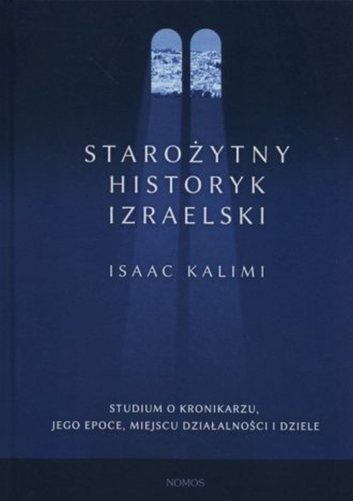 Starożytny historyk izraelski. Studium o Kronikarzu, jego epoce, miejscu działalności i dziele