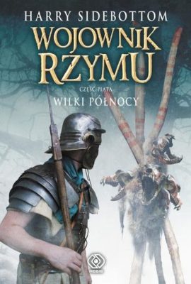 Recenzja: Wojownik Rzymu: Wilki Północy