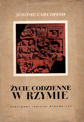 Recenzja: Życie codzienne w Rzymie w okresie rozkwitu cesarstwa