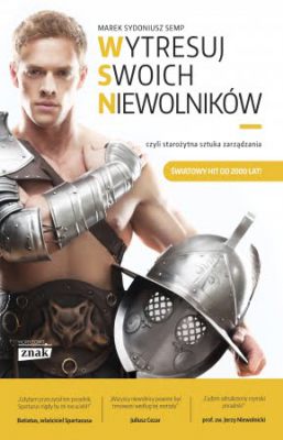 Recenzja: Wytresuj swoich niewolników... czyli starożytna sztuka zarządzania