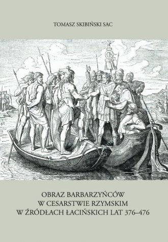 Obraz barbarzyńców w Cesarstwie Rzymskim w źródłach łacińskich lat 376-476