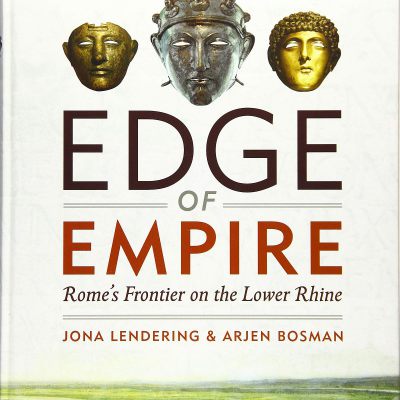 Edge of Empire. Rome's Frontier on the Lower Rhine