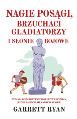 Recenzja: Nagie posągi, brzuchaci gladiatorzy i słonie bojowe