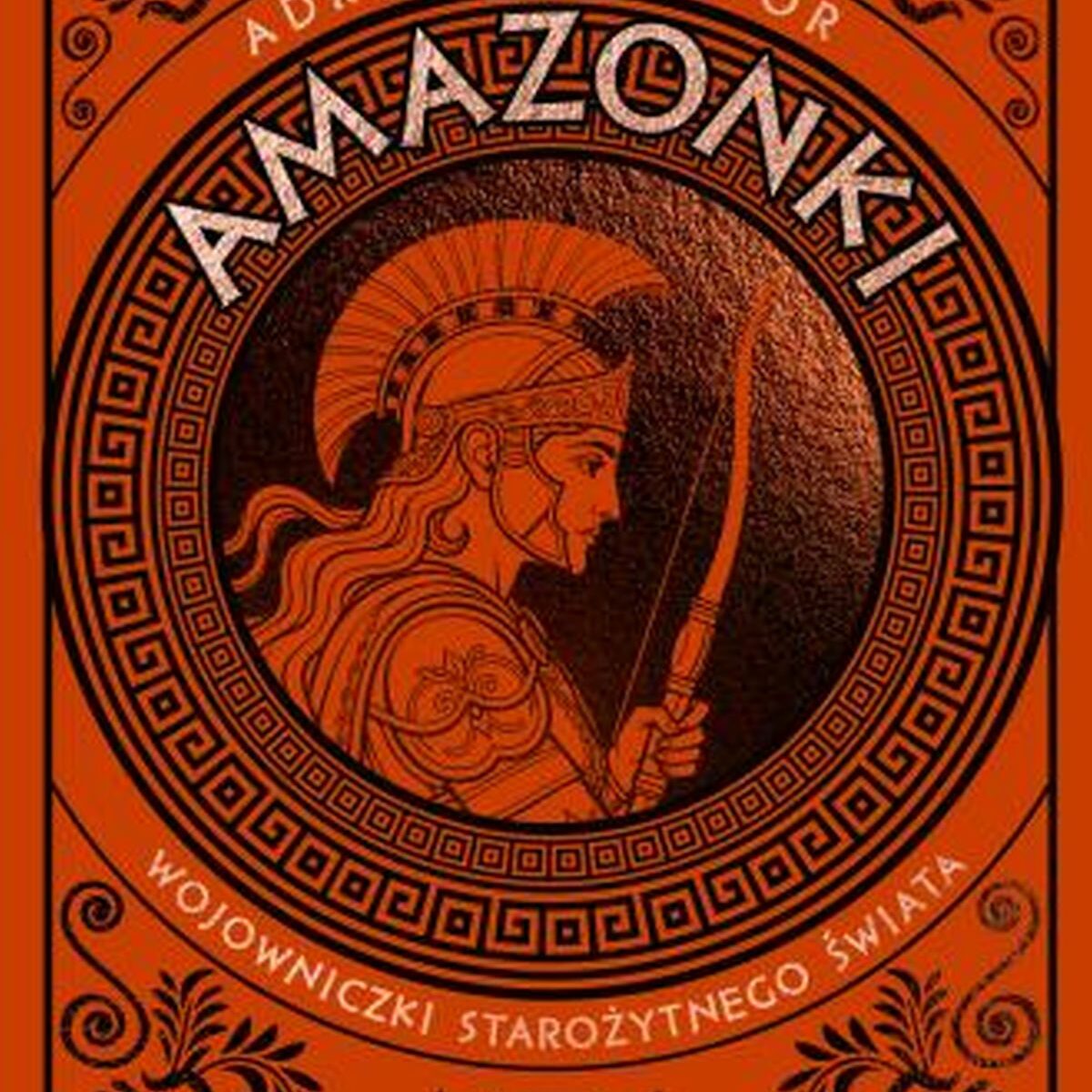 Amazonki. Wojowniczki starożytnego świata