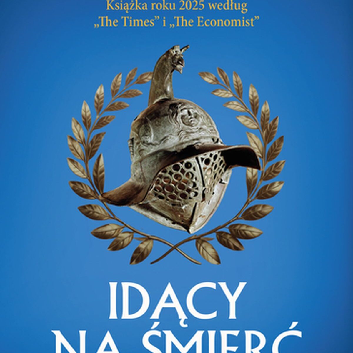Idący na śmierć. Gladiatorzy w starożytnym Rzymie